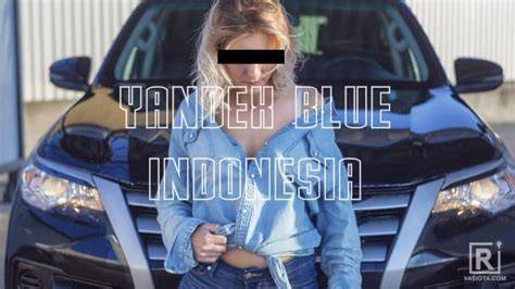 Yandex Blue Rusia 2018 Indonesia Terbaru 20 event heboh berikutnya harga kompetitif terpercaya sejak lama musik 90-an segera action sekarang spesial image 1