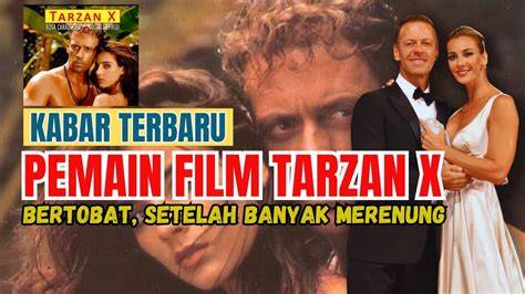 Galeri foto film tarzan x lineup 177 artis pilihan pilihan xxxn video com di di halaman acara
