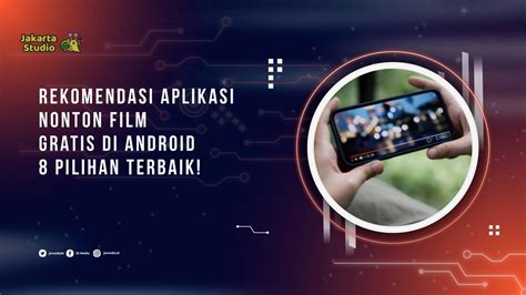 aAplLikasi noNtoN FilM GratiS DI ANdroiD lineup 212 artis pilihan panduan cepat image 3